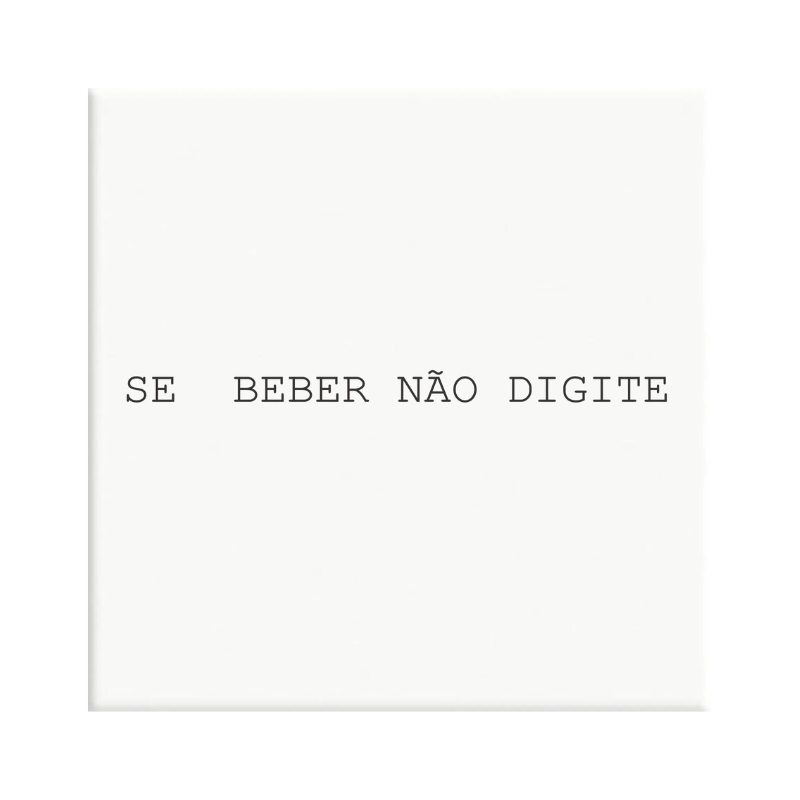 AZULEJO BRANCO SE BEBER NÃO DIGITE 